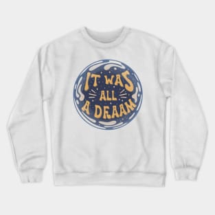 it was all a dream Crewneck Sweatshirt